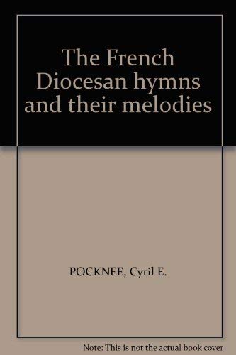 Beispielbild fr The French Diocesan hymns and their melodies zum Verkauf von Better World Books