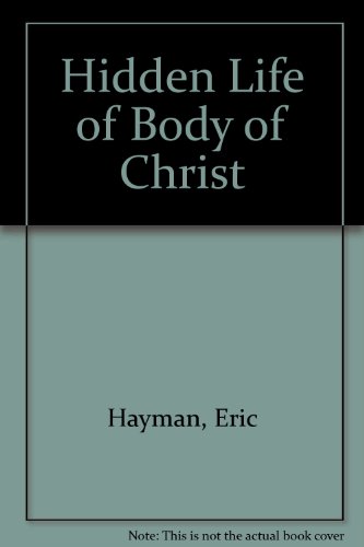 Stock image for The hidden life of the body of Christ for sale by Better World Books Ltd