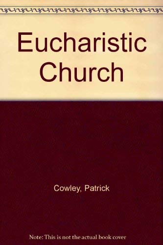 Eucharistic Church (9780716403906) by Cowley, Patrick