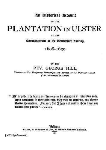 Historical Account of the Plantation in Ulster at the Commencement of the Seventeenth Century, 16...