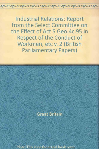 9780716501558: Report from the Select Committee on the Effect of Act 5 Geo.4c.95 in Respect of the Conduct of Workmen, etc (v. 2) (British Parliamentary Papers)