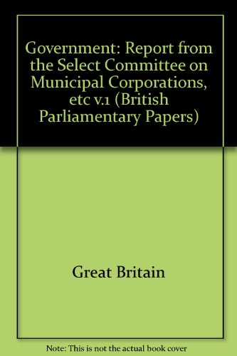 9780716501947: Report from the Select Committee on Municipal Corporations, etc (v.1)