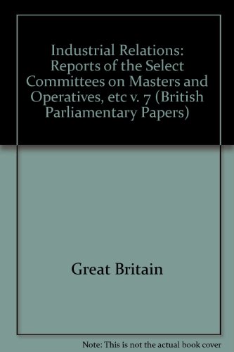 9780716504146: Reports of the Select Committees on Masters and Operatives, etc (v. 7) (British Parliamentary Papers)