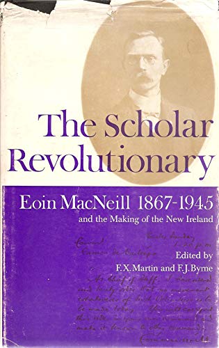 Imagen de archivo de The scholar revolutionary. Eoin MacNeill, 1867-1945, and the making of the New Ireland. a la venta por Vico Verlag und Antiquariat Dr. Otto