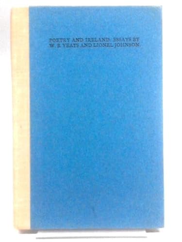 Beispielbild fr Poetry And Ireland: Essays By W. B. Yeats And Lionel Johnson zum Verkauf von Willis Monie-Books, ABAA