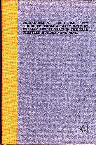 Estrangement: being some fifty thoughts from a diary kept by William Butler Yeats in the year nineteen hundred and nine (9780716513643) by Yeats, W. B