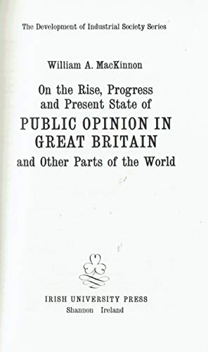 Imagen de archivo de On the rise, progress, and present state of public opinion in Great Britain, and other parts of the world (The Development of industrial society series) a la venta por Midtown Scholar Bookstore