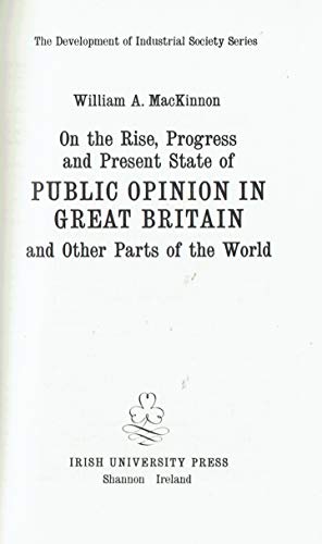 9780716515760: On the rise, progress, and present state of public opinion in Great Britain, and other parts of the world (The Development of industrial society series)