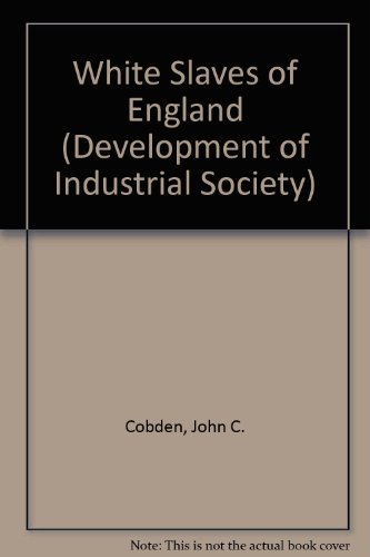 Beispielbild fr White Slaves of England (Development of Industrial Society S.) zum Verkauf von Kennys Bookshop and Art Galleries Ltd.
