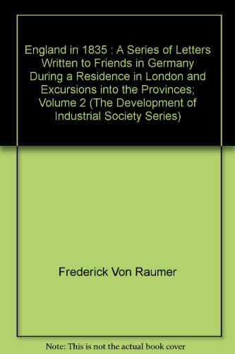 Beispielbild fr England in 1835 : A Series of Letters Written to Friends in Germany During a Residence in London and Excursions into the Provinces; Volume 2 (The Development of Industrial Society Series) zum Verkauf von PsychoBabel & Skoob Books