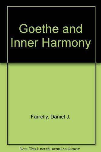 Beispielbild fr Goethe and Inner Harmony : A Study of "Schoene Seele" in the Apprenticeship of William Meister zum Verkauf von PsychoBabel & Skoob Books