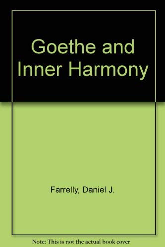 Stock image for Goethe and Inner Harmony : A Study of "Schoene Seele" in the Apprenticeship of William Meister for sale by PsychoBabel & Skoob Books