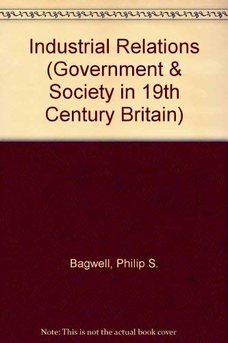 Beispielbild fr Industrial Relations (Government & Society in 19th Century Britain S.) zum Verkauf von Kennys Bookshop and Art Galleries Ltd.