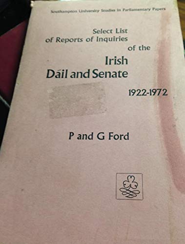 Stock image for A Select List of Reports of Inquiries of the Irish Dail and Senate 1922-72 for sale by Webbooks, Wigtown