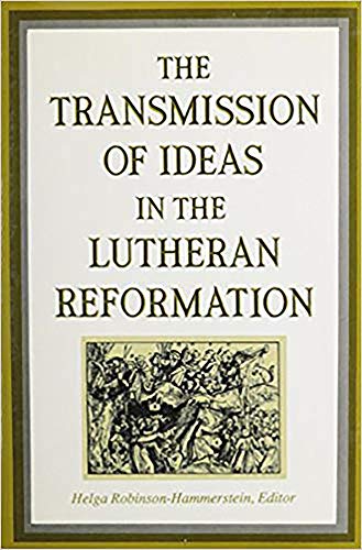 Stock image for The Transmission of Ideas in the Lutheran Reformation for sale by Michener & Rutledge Booksellers, Inc.