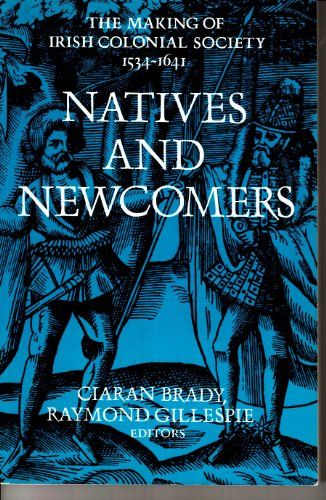 9780716523918: Natives and Newcomers: Making of Irish Colonial Society, 1534-1641