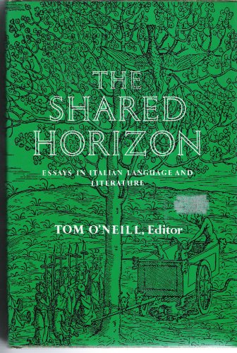 Beispielbild fr The Shared Horizon: Essays in Italian Language and Literature zum Verkauf von Zubal-Books, Since 1961