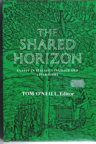 Imagen de archivo de The Shared Horizon: Essays in Italian Language and Literature a la venta por Zubal-Books, Since 1961