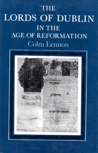 The The Lords of Dublin in the Age of Reformation (History S) (9780716524199) by Irish Academic Press, Irish Academic Press