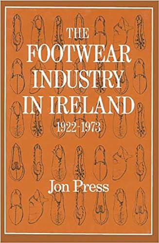 The Footwear Industry in Ireland: 1922-1973