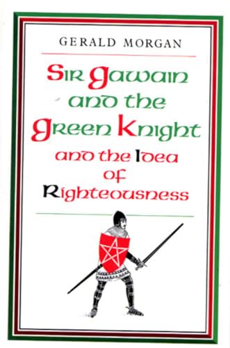 Imagen de archivo de Sir Gawain & the Green Knight & the Idea of Righteousness. a la venta por Powell's Bookstores Chicago, ABAA
