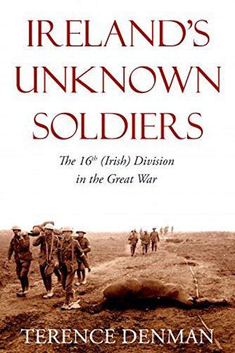 Beispielbild fr IRELAND'S UNKNOWN SOLDIERS : THE 16TH (IRISH) DIVISION IN THE GREAT WAR, 1914-1918 zum Verkauf von Second Story Books, ABAA