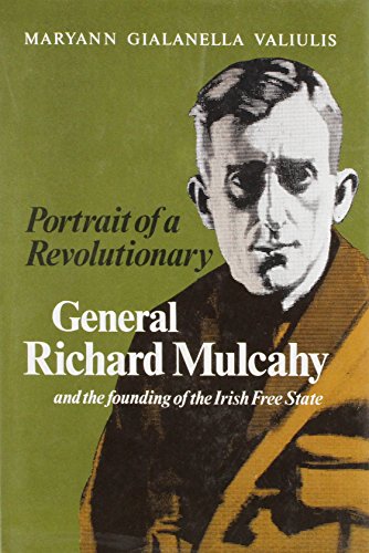 Stock image for Portrait of a Revolutionary: General Richard Mulcahy and the Founding of the Irish Free State (History) for sale by WorldofBooks
