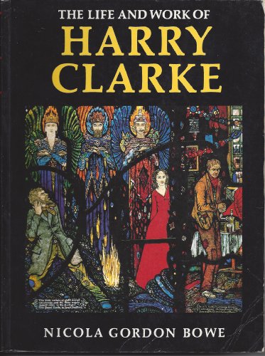 9780716525349: The Life and Work of Harry Clarke: Prix De LA Confederation Internationale Des Negociants En Oeuvred D'Art 1984