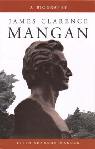 Stock image for James Clarence Mangan: A Biography (Works of James Clarence Mangan) for sale by dsmbooks