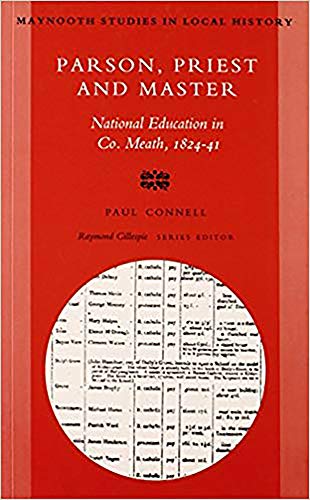 Beispielbild fr Parson, Priest and Master: National Education in Co.Meath, 1824-41 (Maynooth Studies in Irish Local History) zum Verkauf von WorldofBooks