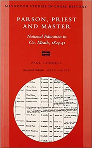 Stock image for Parson, Priest and Master: National Education in Co.Meath, 1824-41 (Maynooth Studies in Irish Local History) for sale by WorldofBooks