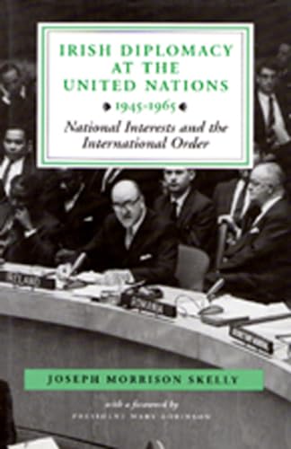 Beispielbild fr Irish Diplomacy at the United Nations, 1945-65: National Interests and the International Order zum Verkauf von Kennys Bookshop and Art Galleries Ltd.