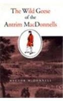 Imagen de archivo de The Wild Geese of the Antrim Macdonnells a la venta por Montreal Books