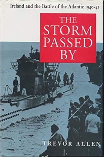 Beispielbild fr The Storm Passed by: Ireland, 1941-42 zum Verkauf von WorldofBooks