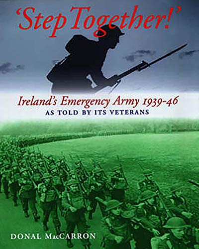 Beispielbild fr Step Together: Story of Ireland's Emergency Army as Told by Its Veterans zum Verkauf von WorldofBooks