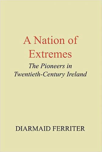 Stock image for A Nation of Extremes : The Pioneers in Twentieth-Century Ireland for sale by Better World Books