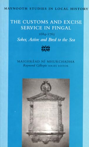 Stock image for The Customs and Excise Service in Fingal, 1684-1765 for sale by Kirklee Books