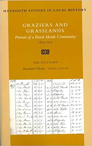 Stock image for Graziers and Grasslands: Portrait of a Rural Meath Community, 1854-1914: 16 (Maynooth Studies in Irish Local History) for sale by WorldofBooks