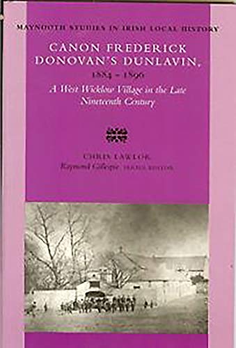 Beispielbild fr Canon Frederick Donovan's Dunlavin, 1884-1896: A West Wicklow Village in the Late Nineteenth Century zum Verkauf von Tall Stories BA