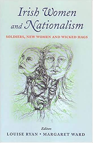 9780716527671: Irish Women and Nationalism: Soldiers, New Women and Wicked Hags