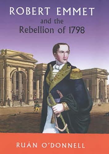 Beispielbild fr Robert Emmet and the Rebellion 1798: Vol 1 (Robert Emmet and the 1798 Rebellion) zum Verkauf von WorldofBooks