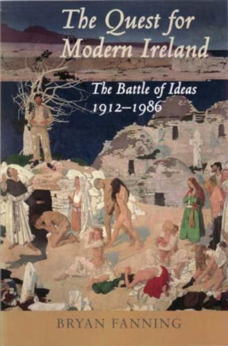 Beispielbild fr The Quest for Modern Ireland : The Battle of Ideas 1912-1986 zum Verkauf von Better World Books