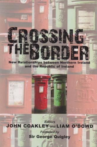 Beispielbild fr Crossing the Border: New Relationships Between Northern Ireland and the Republic of Ireland zum Verkauf von Tall Stories BA