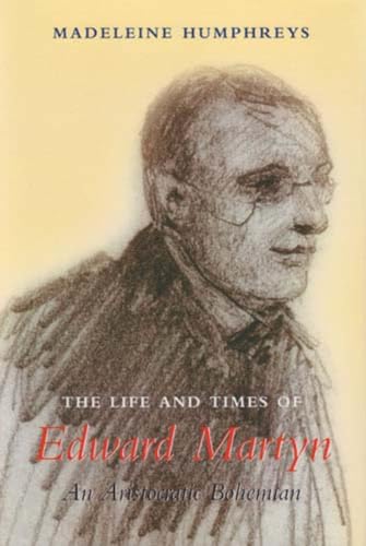 The Life and Times of Edward Martyn: An Aristocratic Bohemian