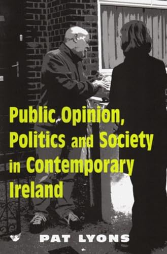 Stock image for Public Opinion, Politics and Society in Contemporary Ireland for sale by The Castle Bookshop