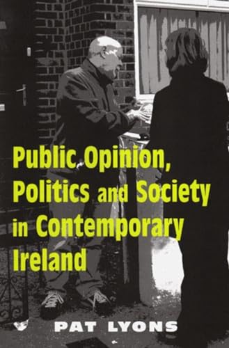 Imagen de archivo de Public Opinion, Politics and Society in Contemporary Ireland a la venta por Tall Stories BA