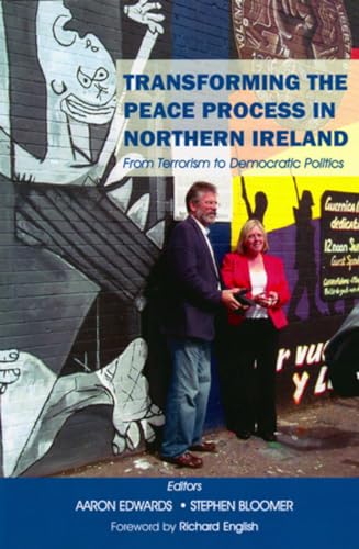 Stock image for Transforming the Peace Process in Northern Ireland: From Terrorism to Democratic Politics for sale by AwesomeBooks