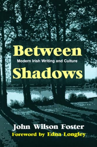 Between Shadows: Modern Irish Writing and Culture (9780716530053) by Foster, John Wilson