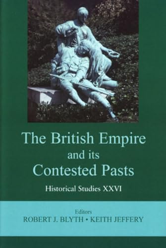 Stock image for The British Empire and its Contested Pasts (Historical Studies) for sale by Alplaus Books