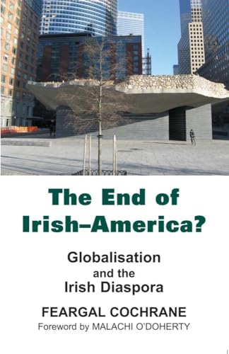 Stock image for The End of Irish-America?: Globalisation and the Irish Diaspora for sale by Solr Books